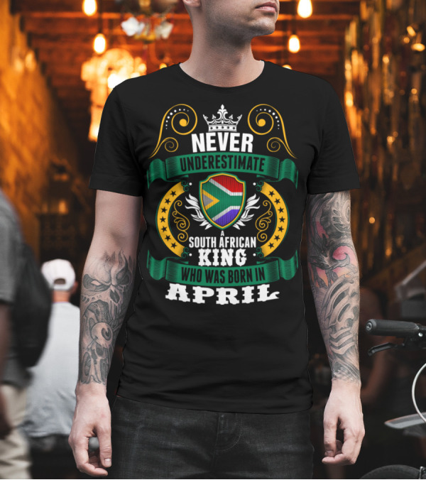 Never Underestimate a South African King Born in April with Flag and Crown Motif T-Shirt Never Underestimate a South African King Born in April with Flag and Crown Motif T-Shirt
