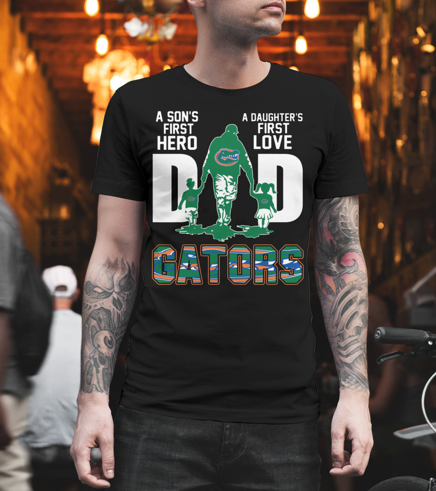 A Son's First Hero A Daughter's First Love Dad Gators T-Shirt