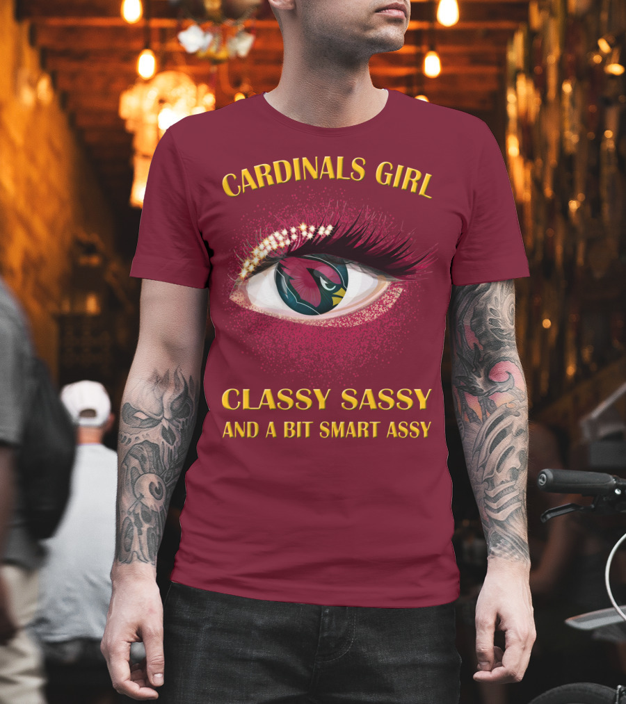 Cardinals Girl Classy Sassy And A Bit Smart Assy T-Shirt