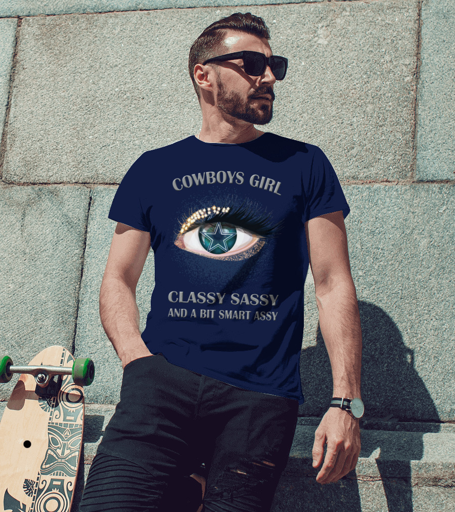 Cowboys Girl Classy Sassy And A Bit Smart Assy T-Shirt