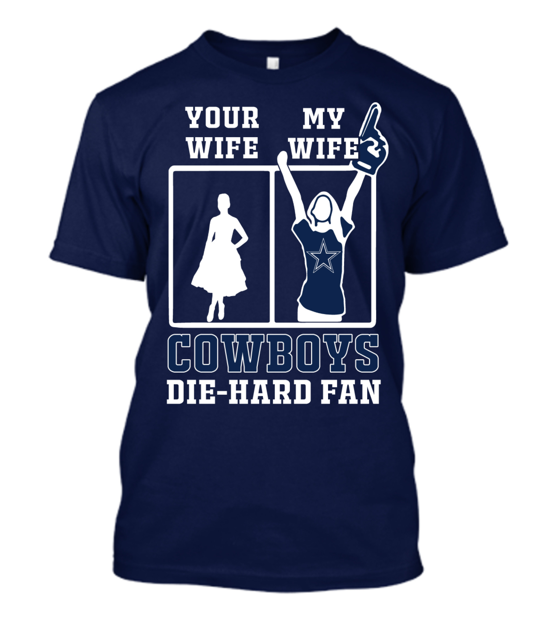 Your Wife My Wife Cowboys Die-Hard Fan T-Shirt