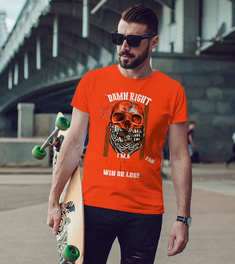 Damn Right I'm A Cleveland Browns Fan Win Or Lose T-Shirt