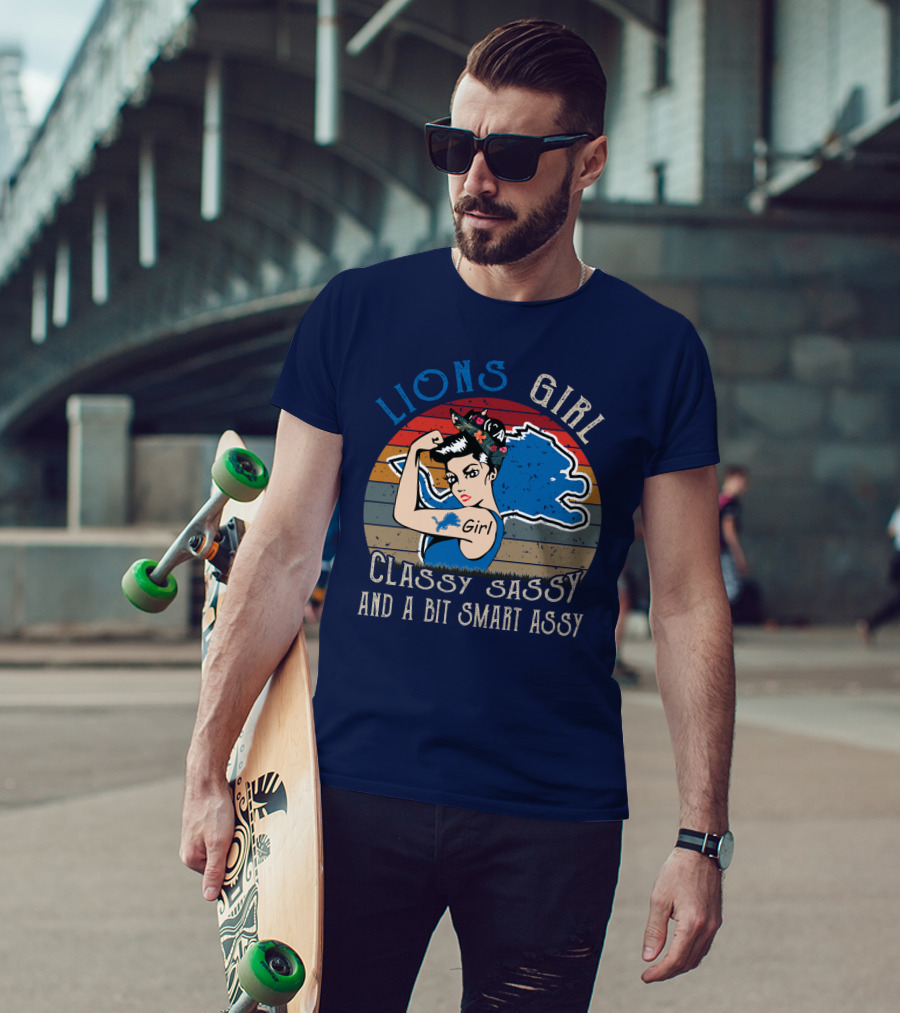 Lions Girl Classy Sassy And A Bit Smart Assy Detroit Lions T-Shirt