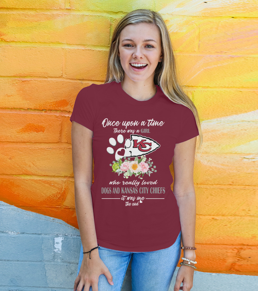 Once Upon A Time There Was A Girl Who Really Loved Dogs And Kansas City Chiefs It Was Me The End T-Shirt