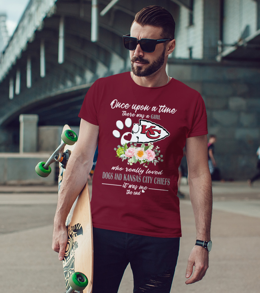 Once Upon A Time There Was A Girl Who Really Loved Dogs And Kansas City Chiefs It Was Me The End T-Shirt