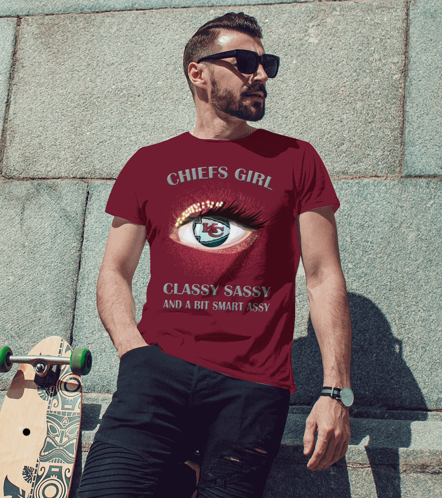 Chiefs Girl Classy Sassy And A Bit Smart Assy Kansas City Chiefs T-Shirt