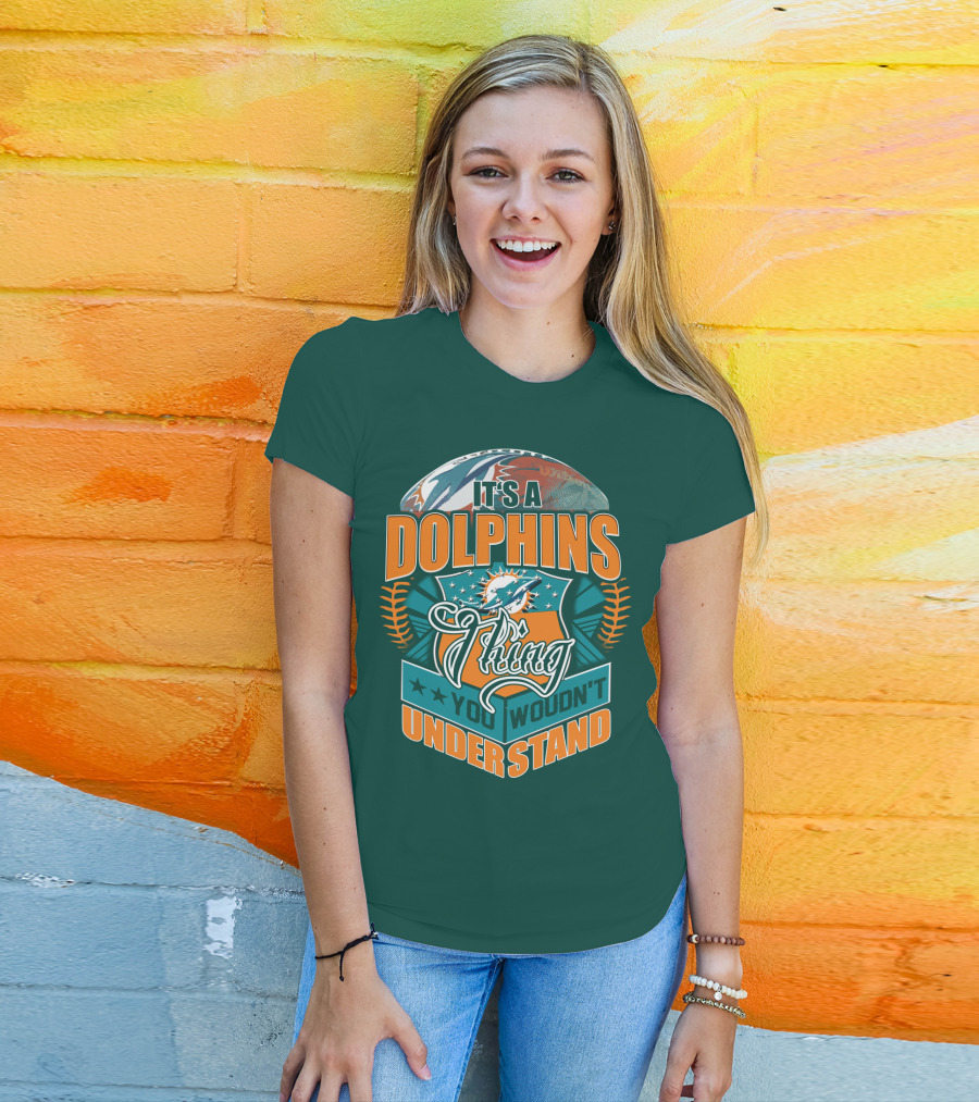 It's A Miami Dolphins Thing You Wouldn't Understand T-Shirt
