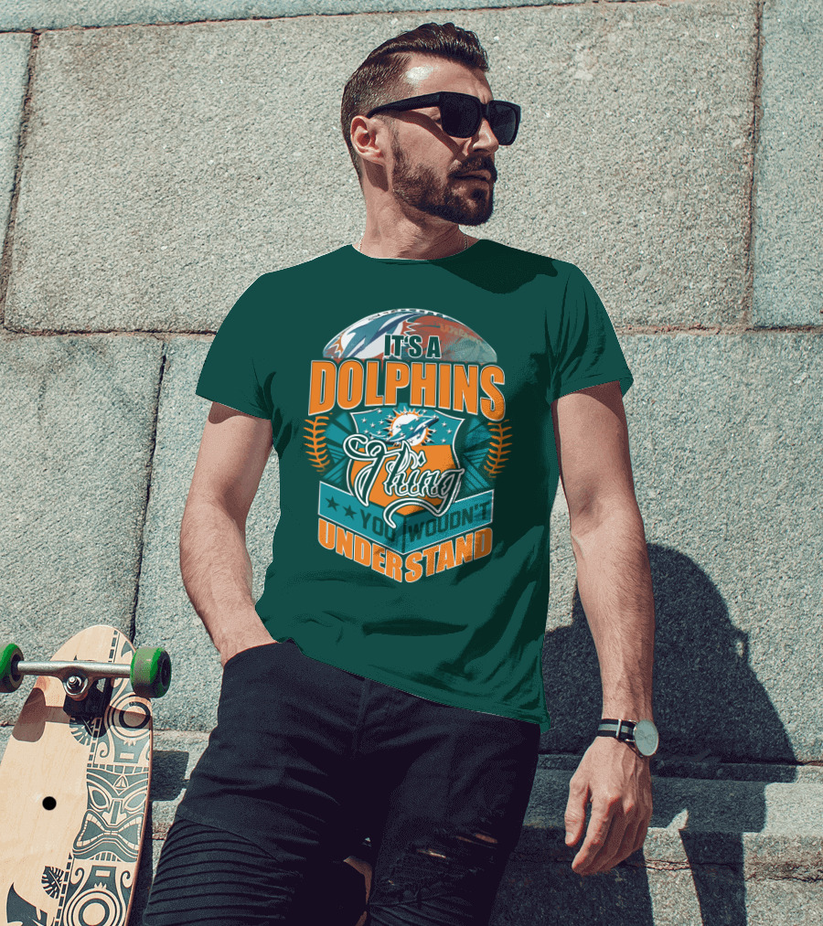 It's A Miami Dolphins Thing You Wouldn't Understand T-Shirt