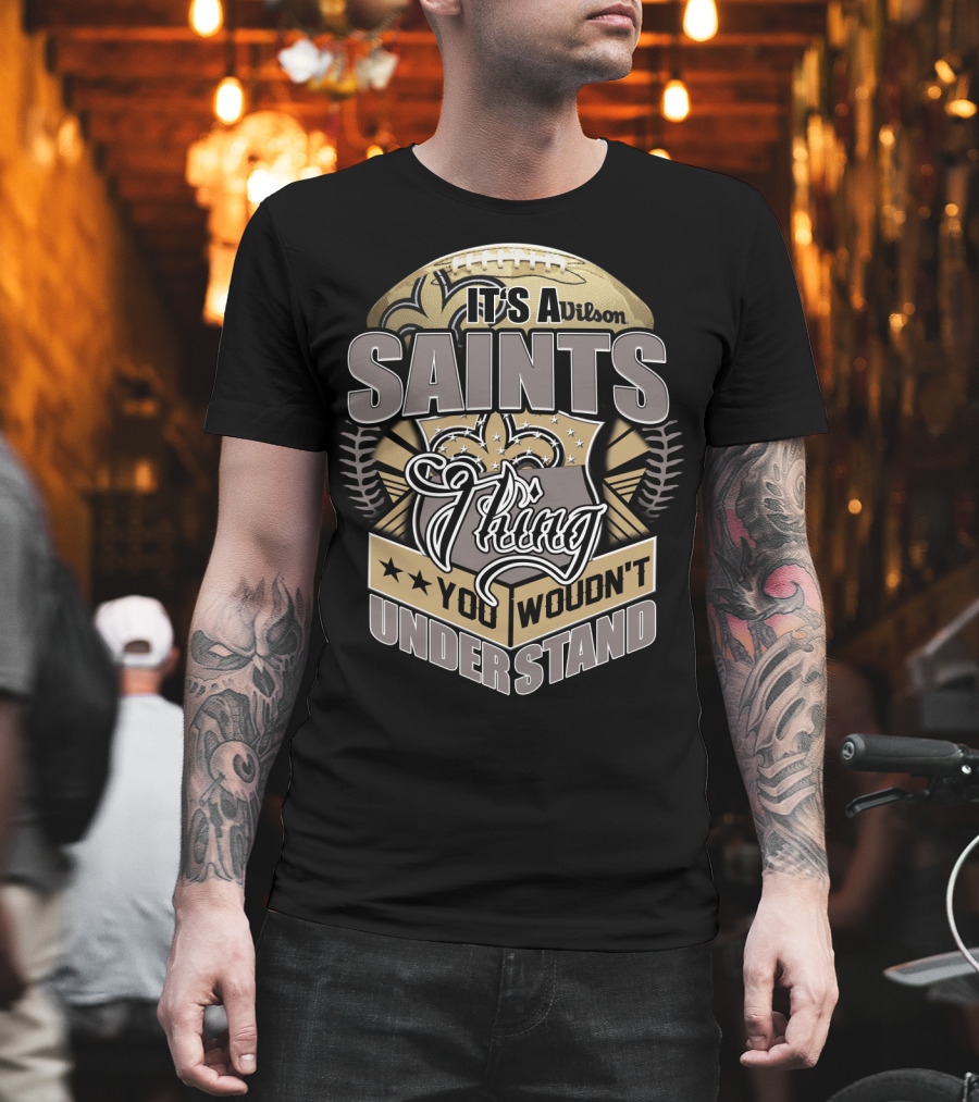 Wilson New Orleans Saints Thing You Wouldn't Understand T-Shirt