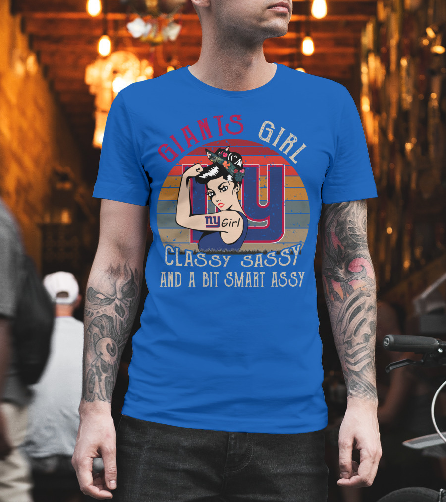 Giants Girl Ny Classy Sassy And A Bit Smart Assy T-Shirt