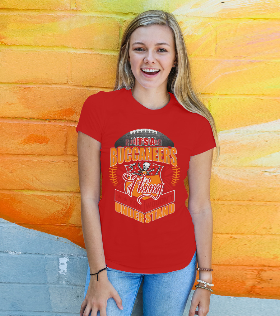 It's A Tampa Bay Buccaneers Thing You Wouldn't Understand T-Shirt