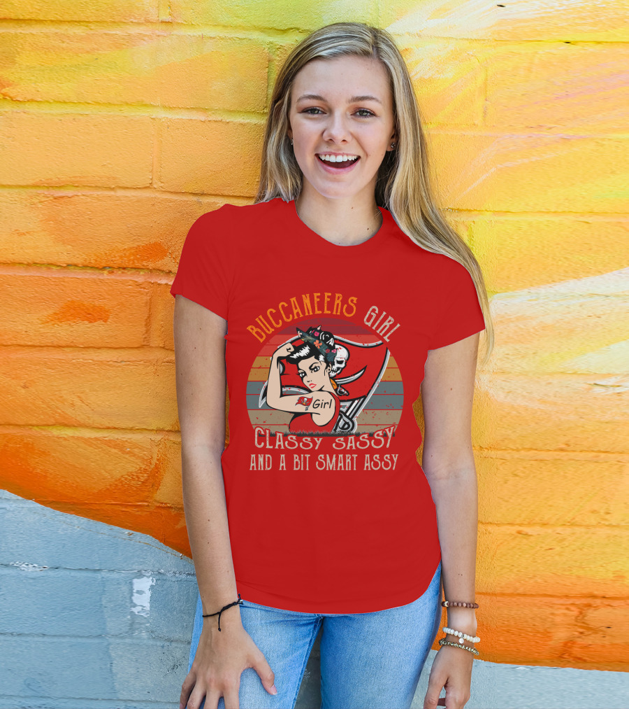 Buccaneers Girl Classy Sassy And A Bit Smart Assy Tampa Bay Buccaneers T-Shirt