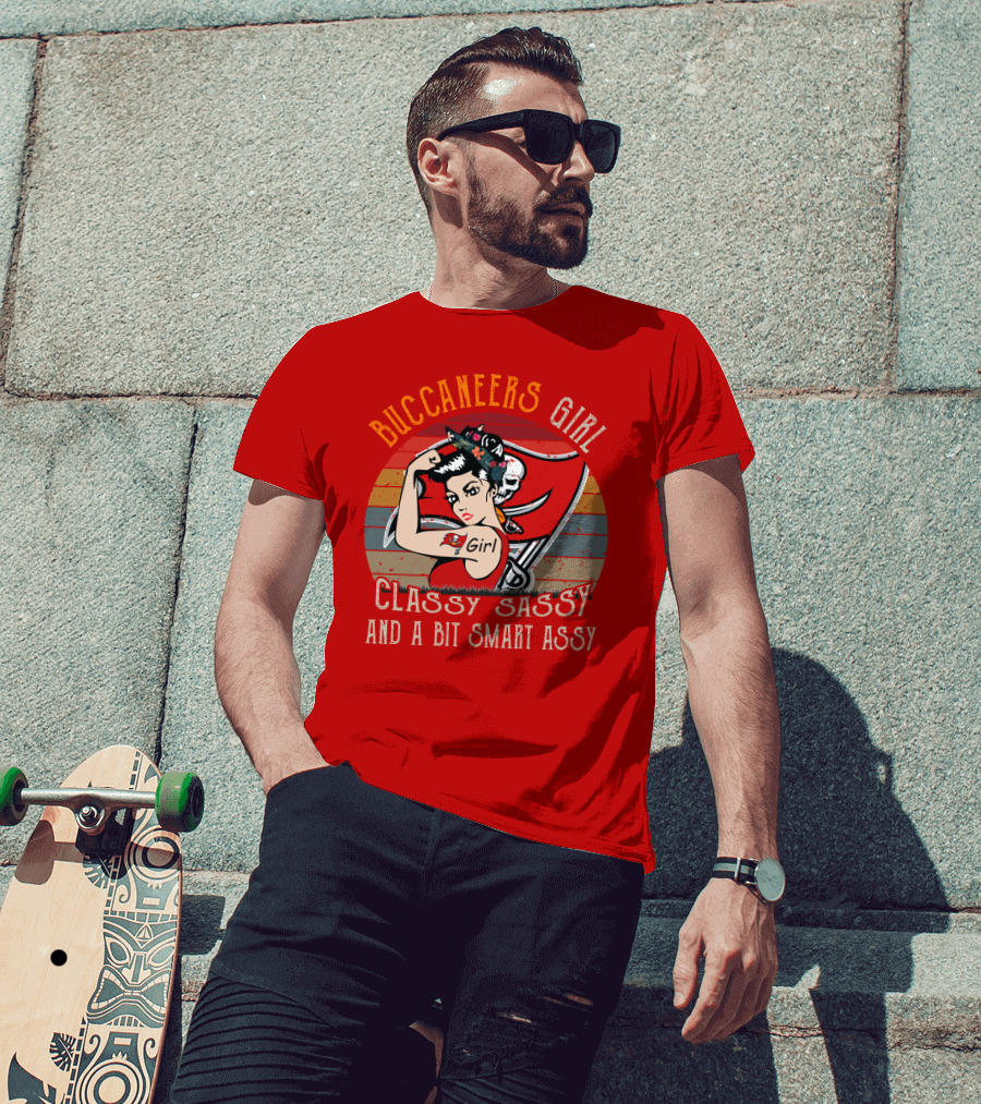 Buccaneers Girl Classy Sassy And A Bit Smart Assy Tampa Bay Buccaneers T-Shirt