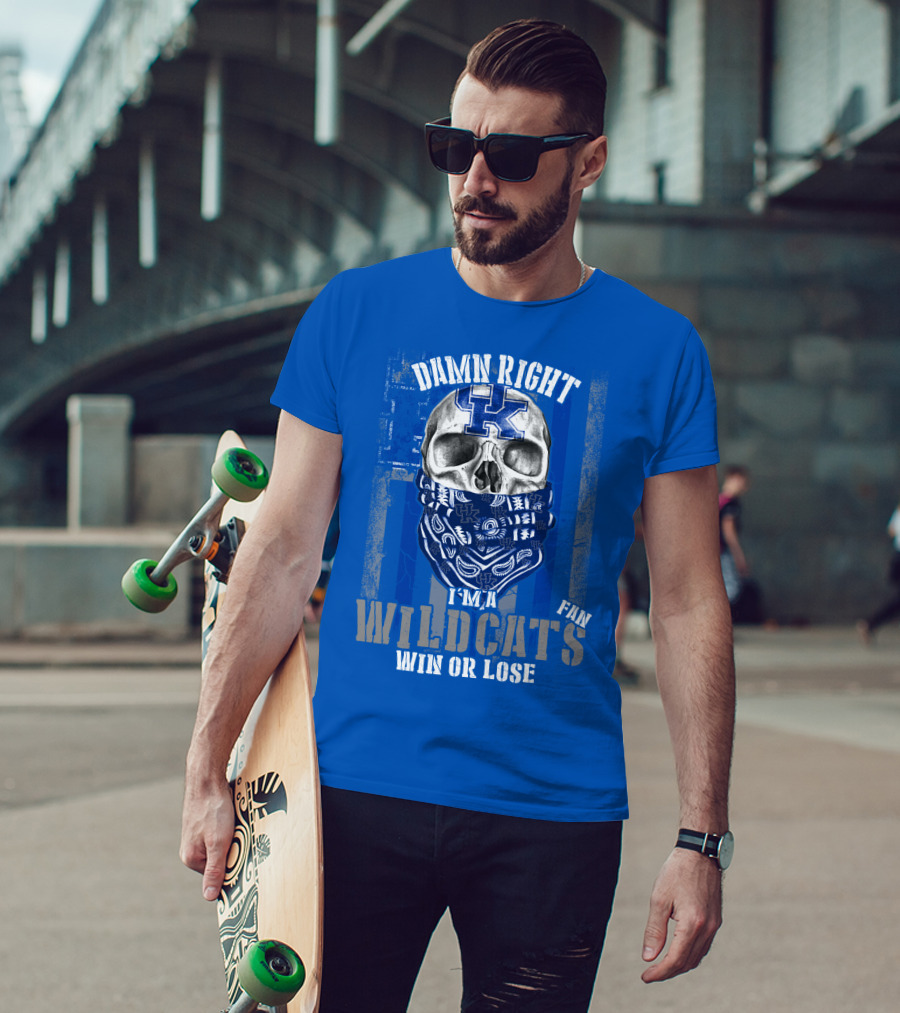 Damn Right I'm A Kentucky Wildcats Fan Win Or Lose T-Shirt