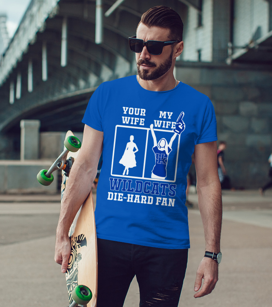 Your Wife My Wife Kentucky Wildcats Die-Hard Fan T-Shirt