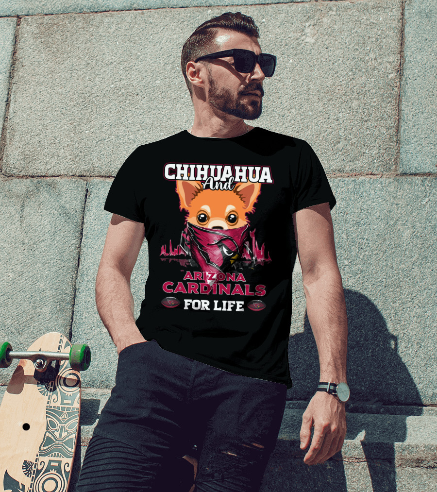 Chihuahua And Arizona Cardinals For Life T-Shirt