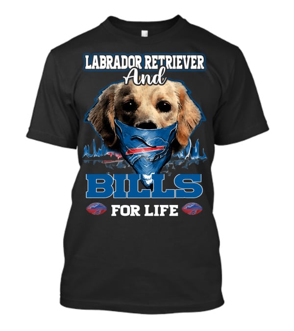 Labrador Retriever And Bills For Life T-Shirt