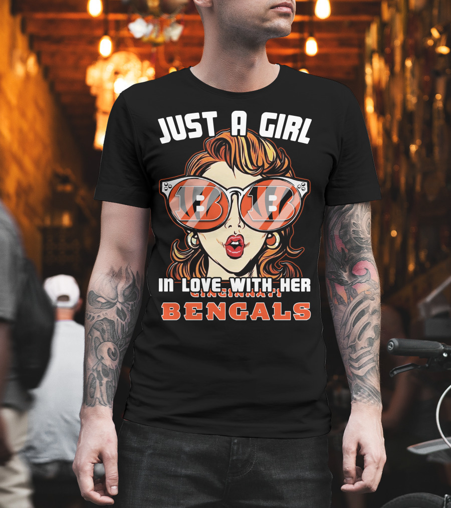 Just a Girl IN Love with Her Cincinnati Bengals T-Shirt