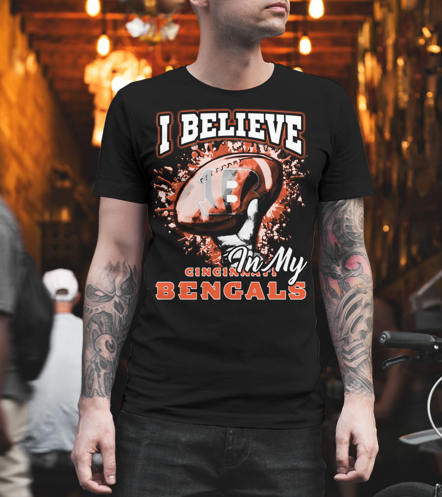 I Believe In My Cincinnati Bengals Football Fan Pride T-Shirt