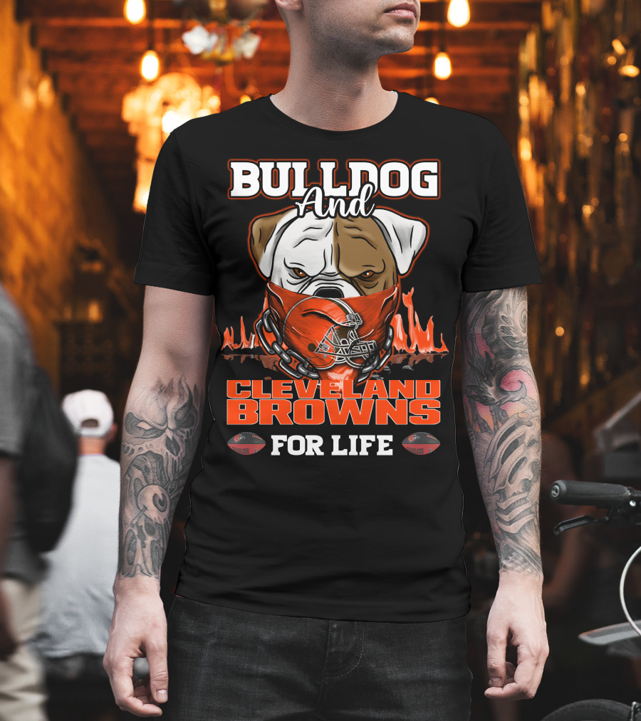 Bulldog and Cleveland Browns for Life T-Shirt