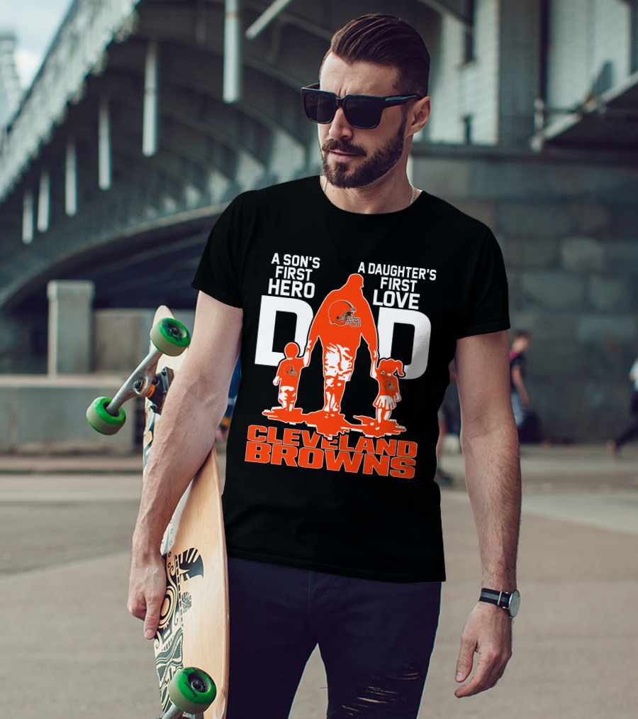 A Son's First Hero A Daughter's First Love Dad Cleveland Browns T-Shirt