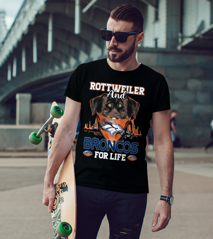 Rottweiler And Broncos For Life Denver Broncos T-Shirt
