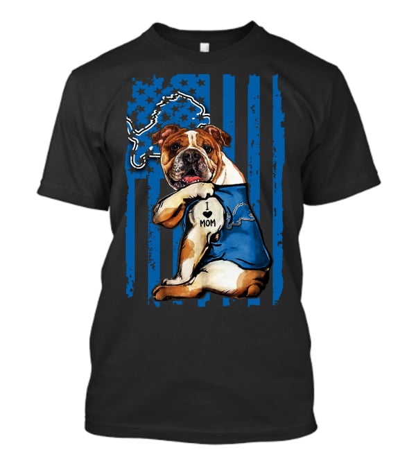 Bulldog I Love Mom Detroit Lions Blue Flag T-Shirt