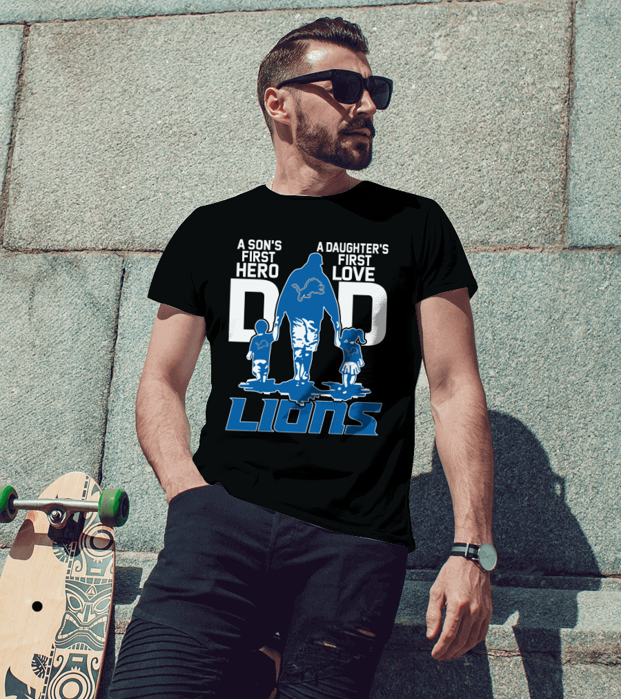 A Son's First Hero A Daughter's First Love Dad Lions Detroit T-Shirt