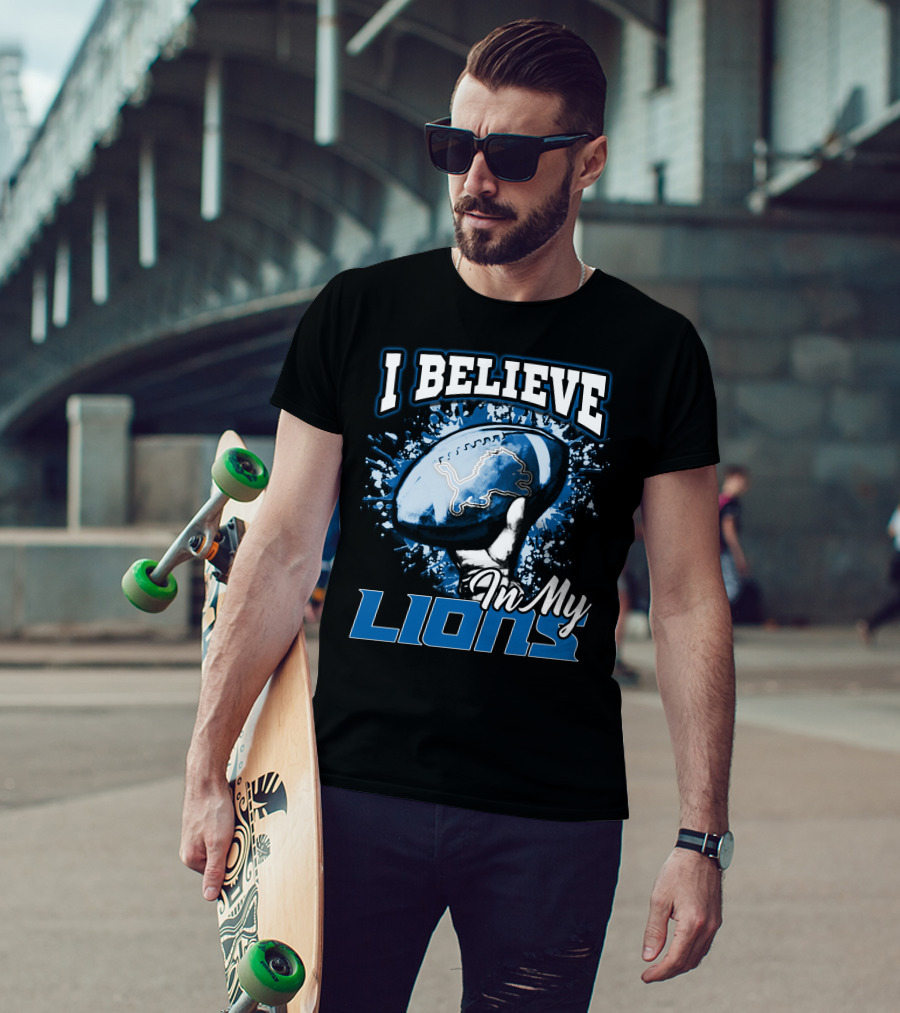 I Believe In My Detroit Lions T-Shirt