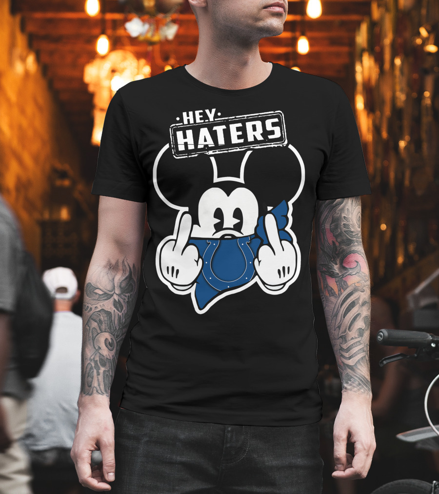 Hey Haters Mick Indianapolis Colts T-Shirt
