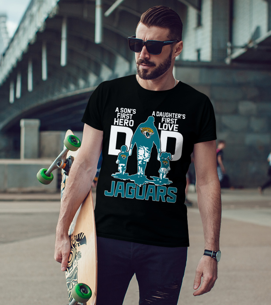 A Son's First Hero A Daughter's First Love Dad Jacksonville Jaguars T-Shirt