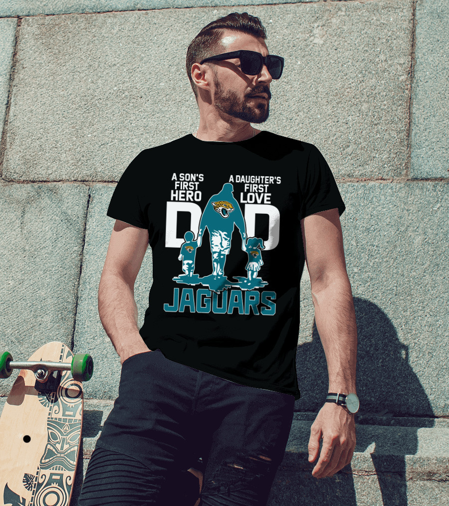 A Son's First Hero A Daughter's First Love Dad Jacksonville Jaguars T-Shirt