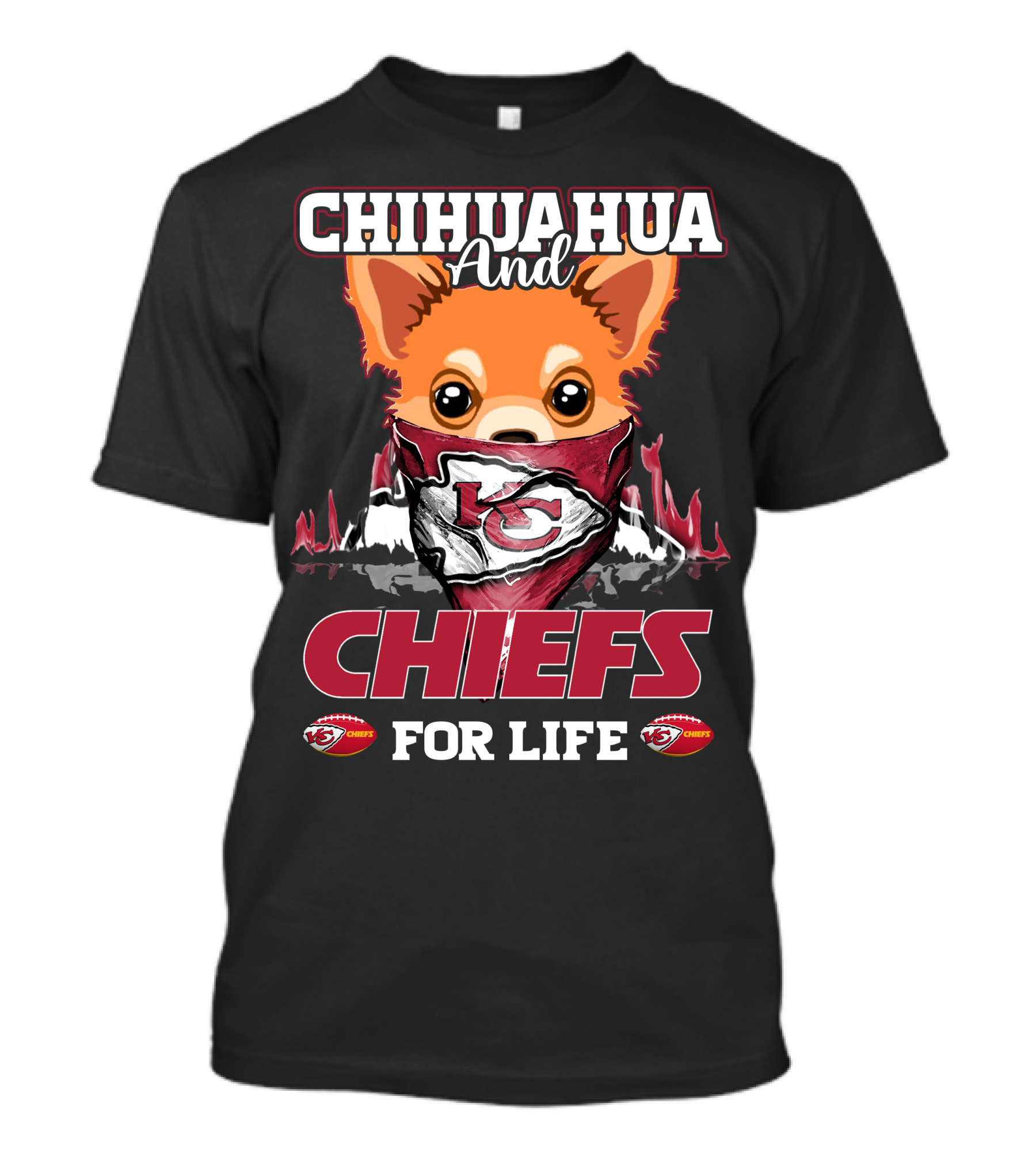 CHIHUAHUA And CHIEFS FOR LIFE T-Shirt