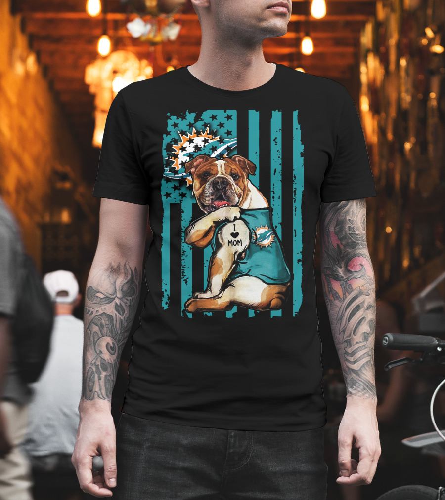 Bulldog Miami Dolphins I Love Mom T-Shirt