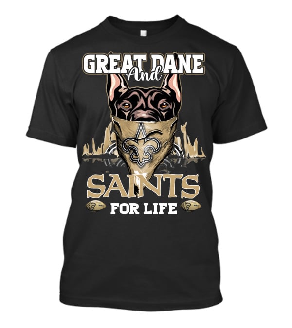 Great Dane And Saints For Life New Orleans Saints T-Shirt