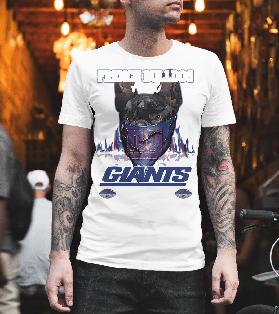 French Bulldog And Giants For Life T-Shirt