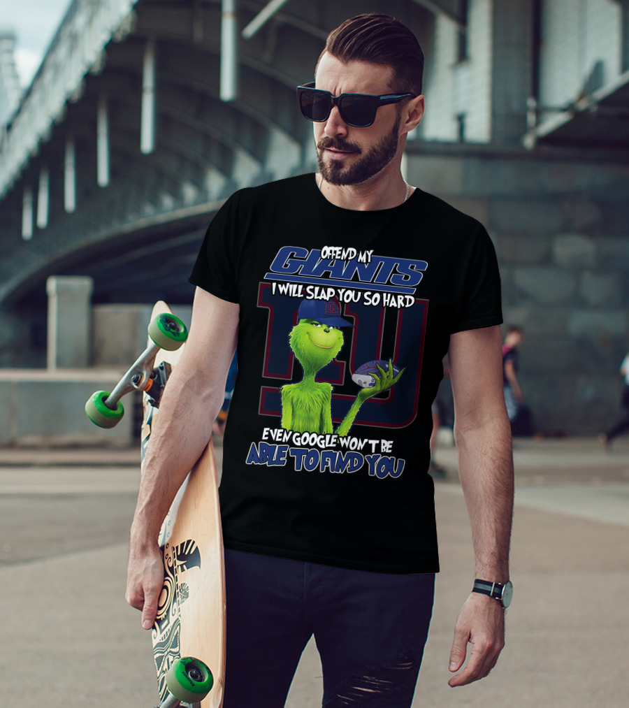 Offend My Giants I Will Slap You So Hard Even Google Won't Be Able To Find You T-Shirt