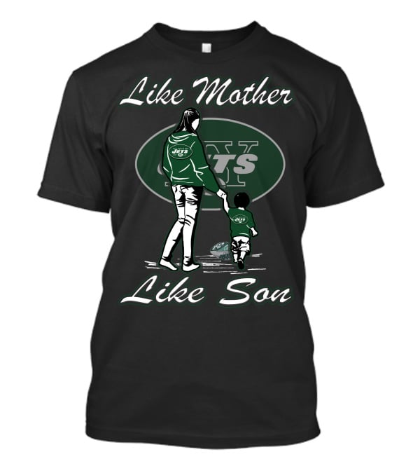 Like Mother Like Son New York Jets T-Shirt