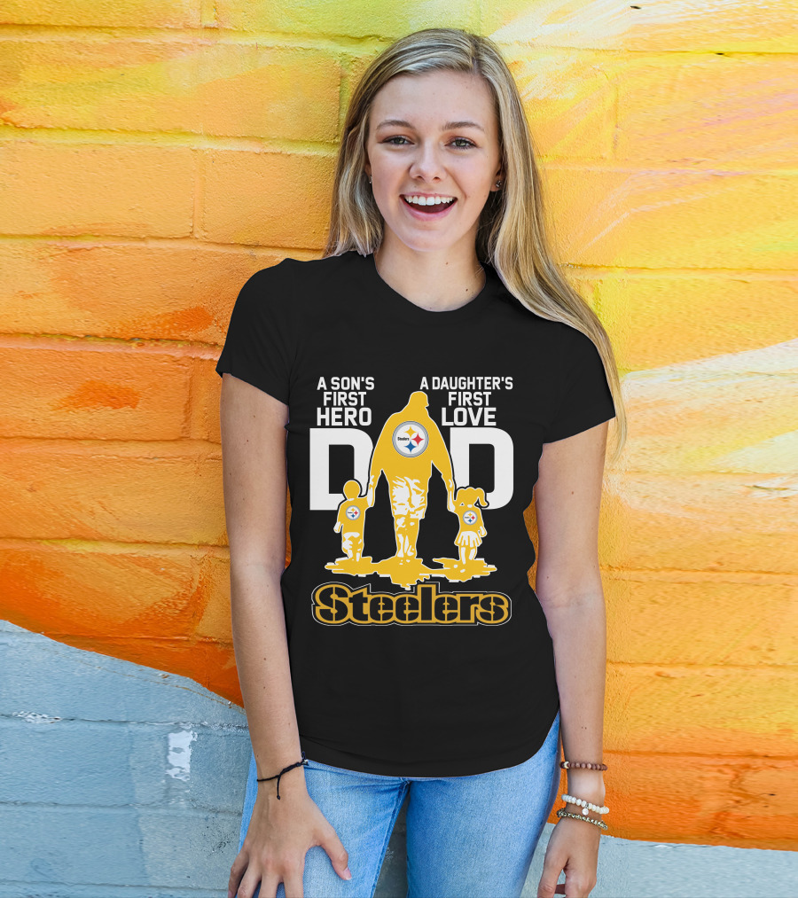 A Son's First Hero A Daughter's First Love Dad Steelers T-Shirt