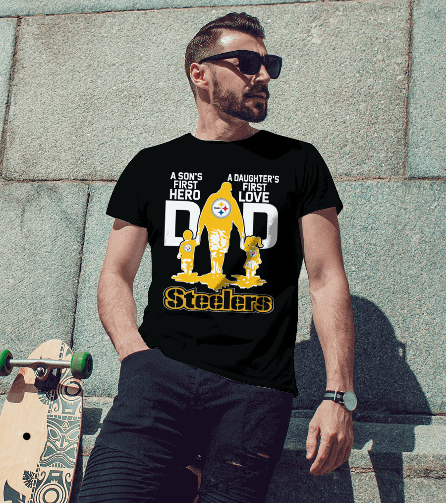 A Son's First Hero A Daughter's First Love Dad Steelers T-Shirt