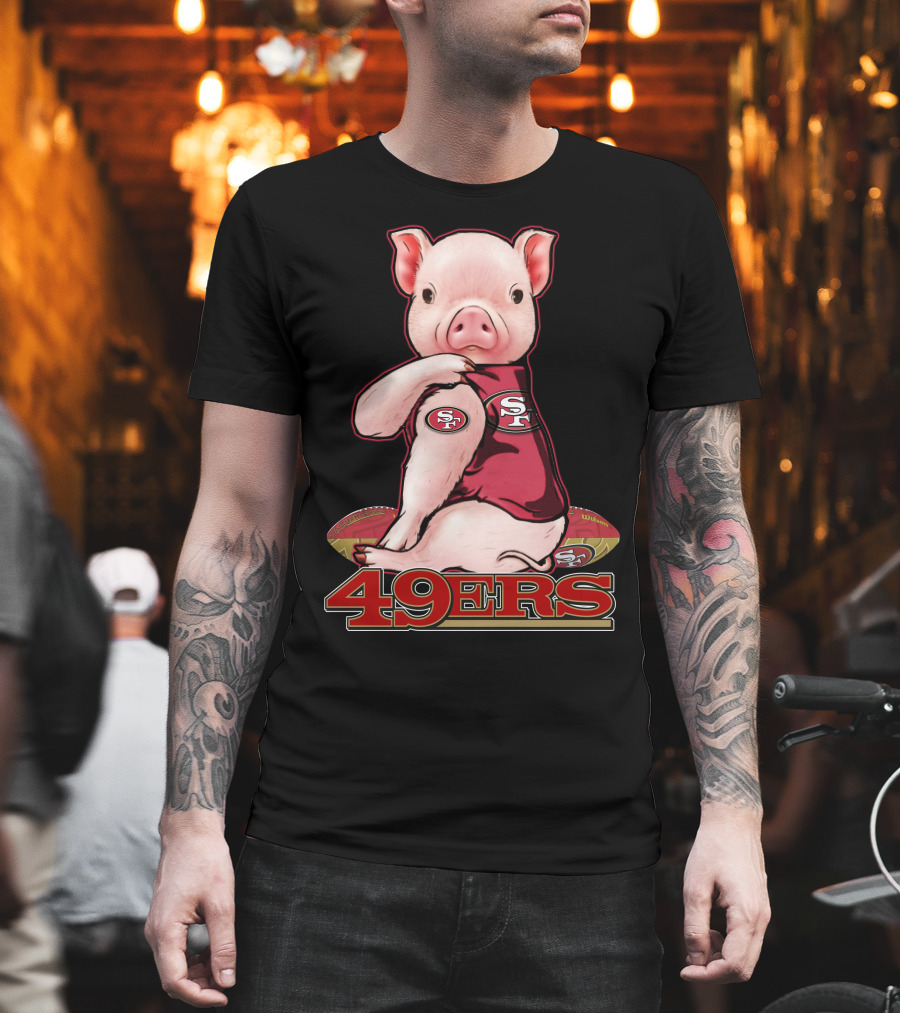 Pig Wearing San Francisco 49ers Jersey With Football T-Shirt
