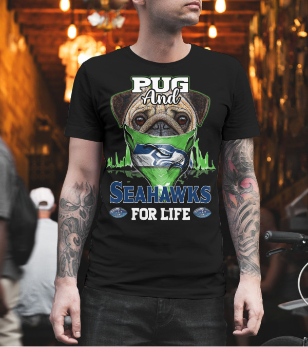 Pug and Seahawks for Life T-Shirt Pug and Seahawks for Life T-Shirt