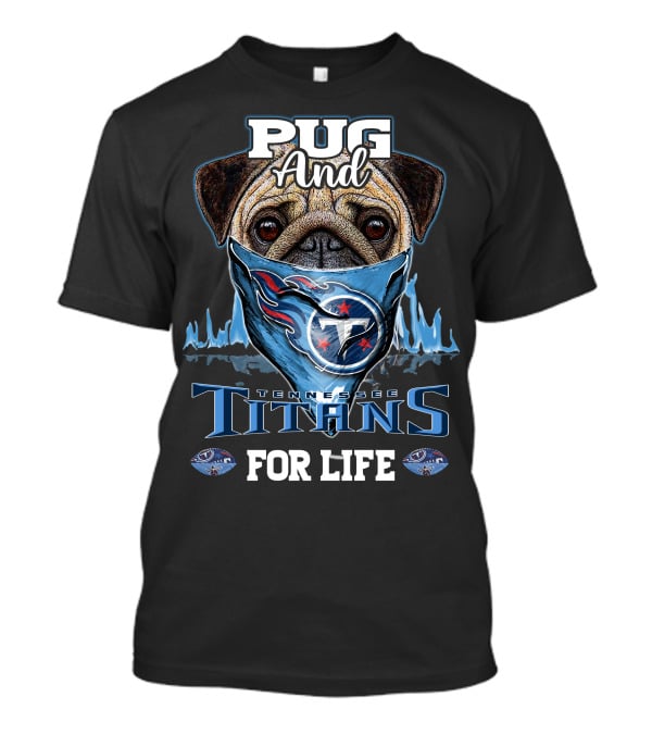 Pug And Tennessee Titans For Life T-Shirt