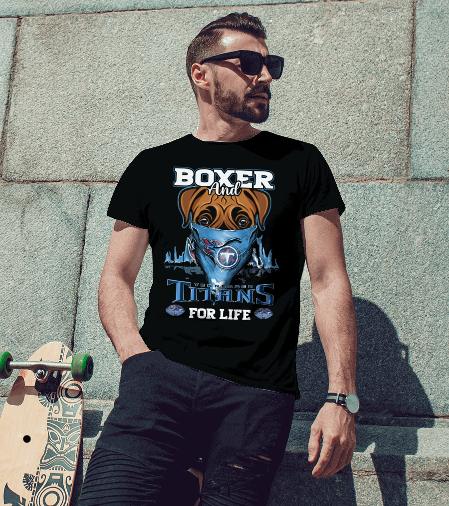 Boxer And Tennessee Titans For Life T-Shirt