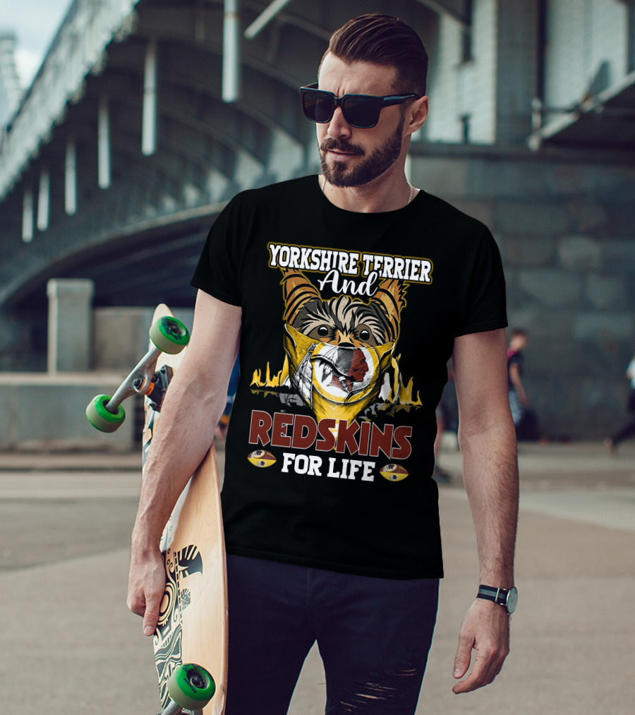 Yorkshire Terrier And Redskins For Life T-Shirt