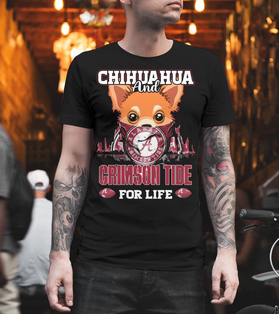 Chihuahua And Alabama Crimson Tide For Life T-Shirt