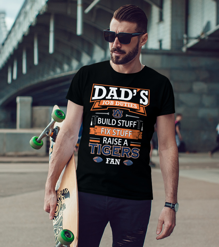 Dad's Job Duties Auburn Tigers Build Stuff Fix Stuff Raise A Tigers Fan T-Shirt