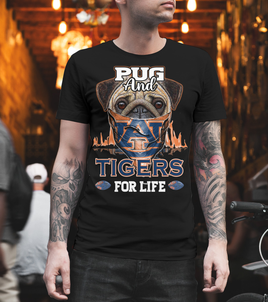 Pug And Auburn Tigers For Life Football T-Shirt