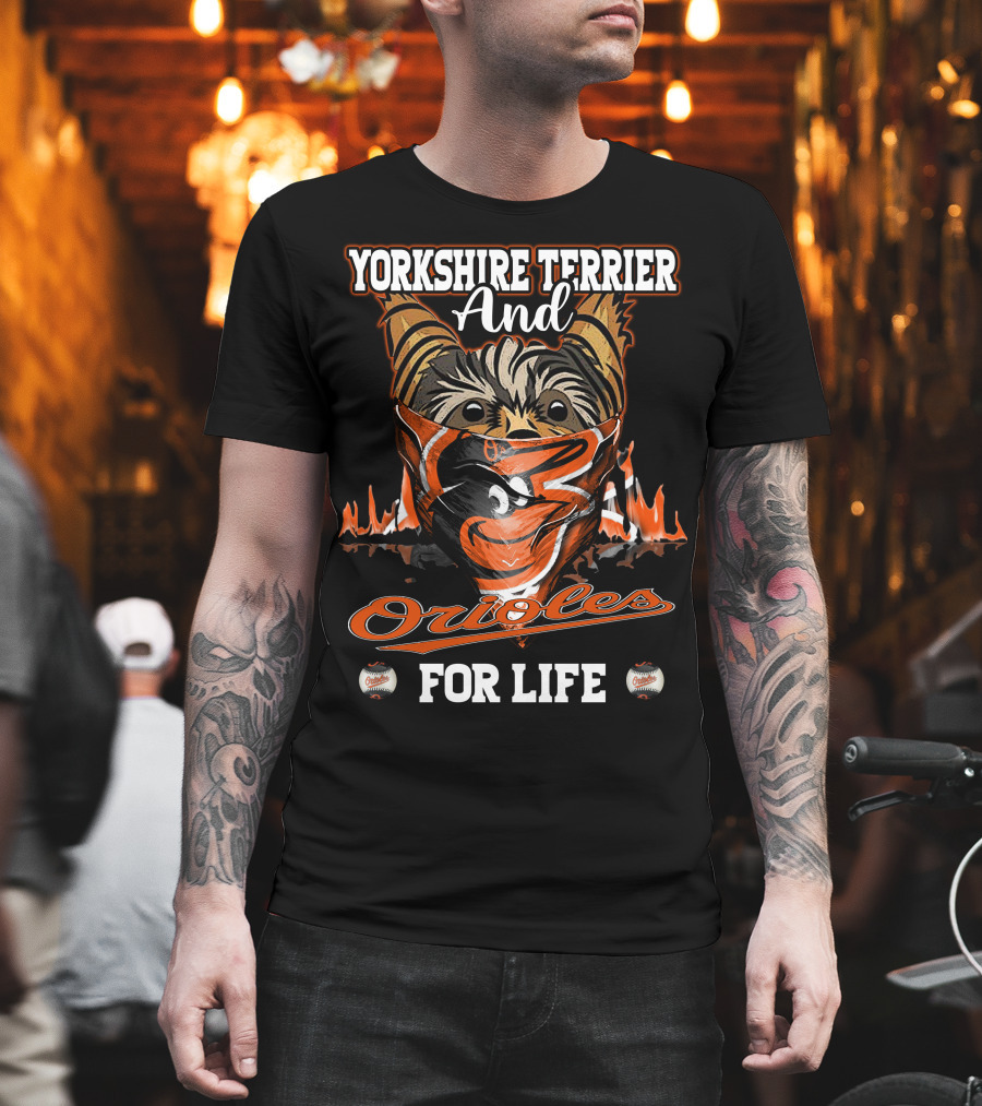 Yorkshire Terrier And Orioles For Life T-Shirt