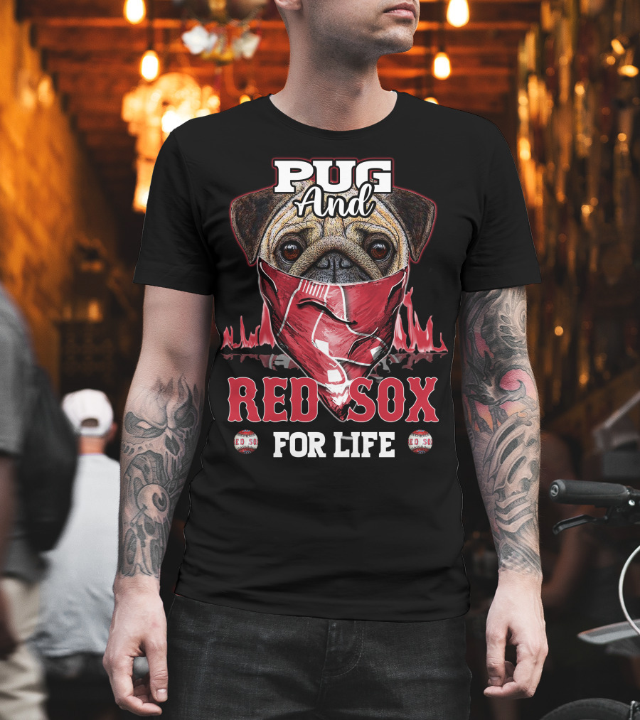 Pug And Red Sox For Life T-Shirt